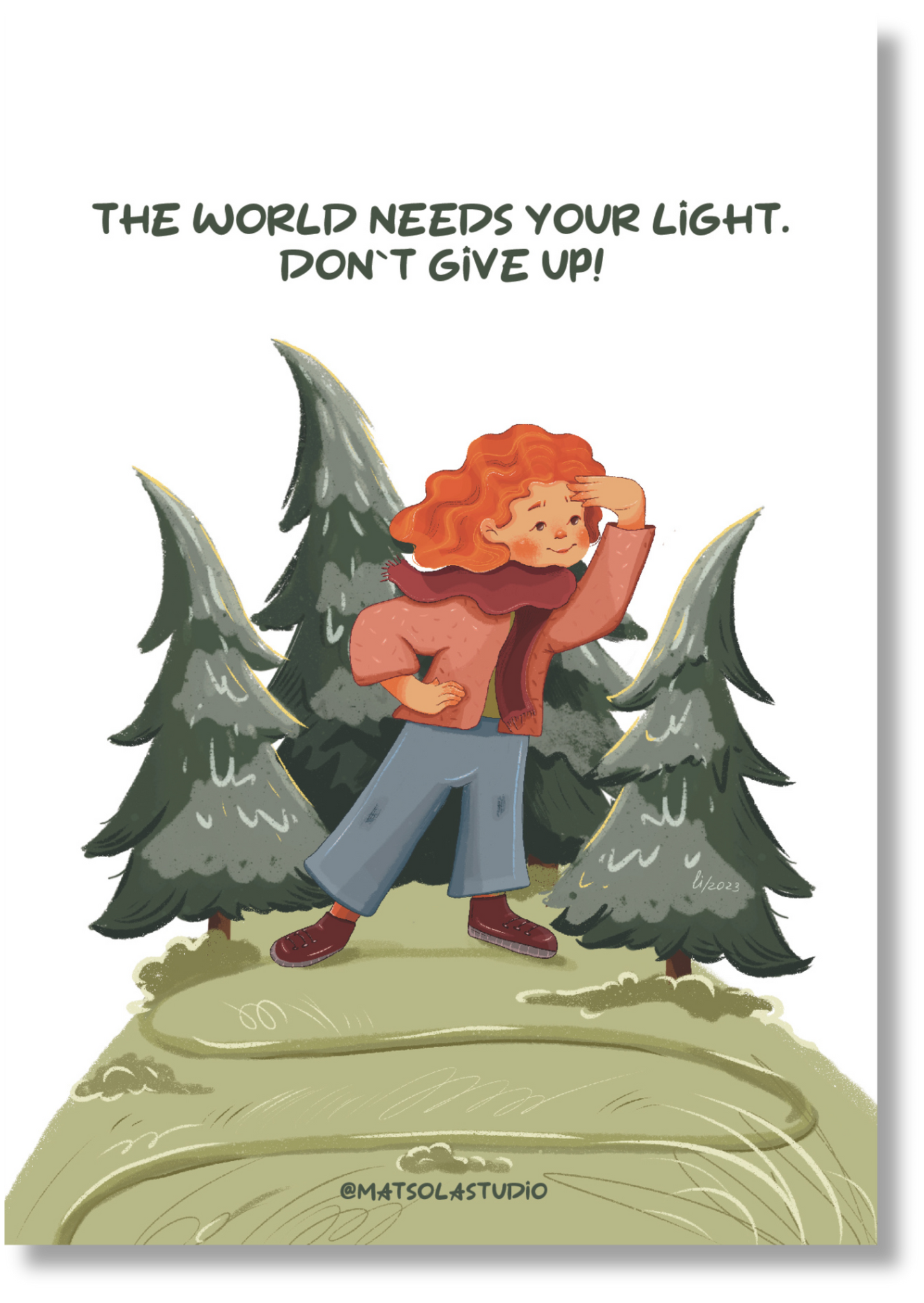 The world needs your light. Don`t give up!