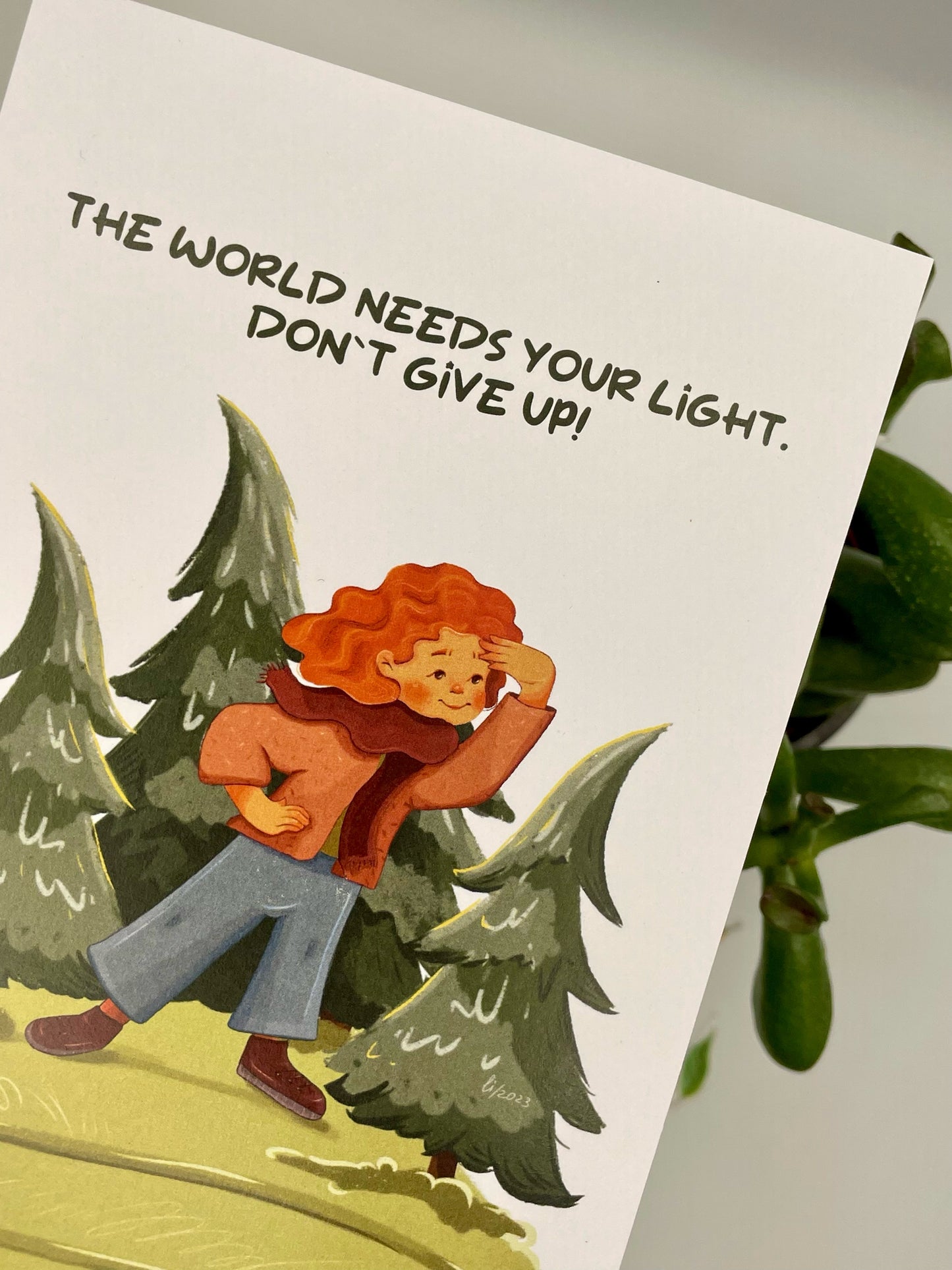 The world needs your light. Don`t give up!